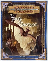 D&D 3rd ed, 2001 - Adventure: Deep Horizon (13th level)
